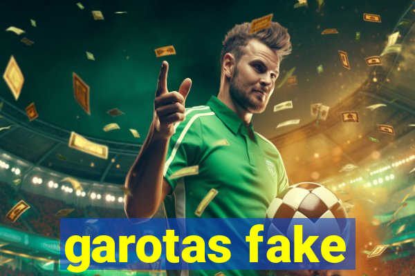 garotas fake